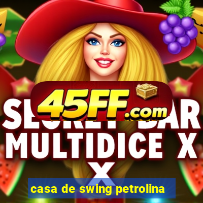 casa de swing petrolina